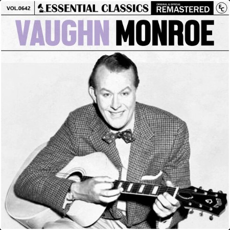 Vaughn Monroe - Essential Classics Vol  642 Vaughn Monroe (2024) FLAC
