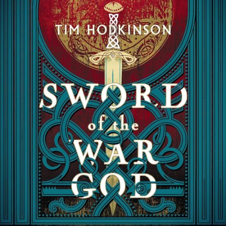 Sword of the War God: an epic historical adventure based on Viking mythology from the author of the Whale Road Chronicles - [AUDIOBOOK]