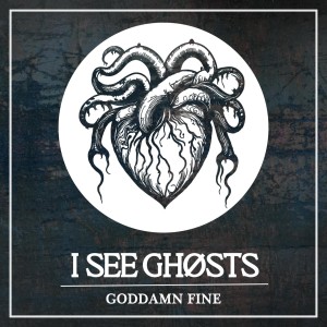 I See Ghosts - Goddamn Fine [EP] (2025)