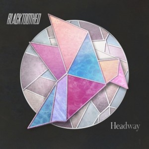 blacktoothed - Headway (2025)