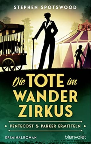 Cover: Stephen Spotswood - Die Tote im Wanderzirkus: Pentecost & Parker ermitteln - Kriminalroman