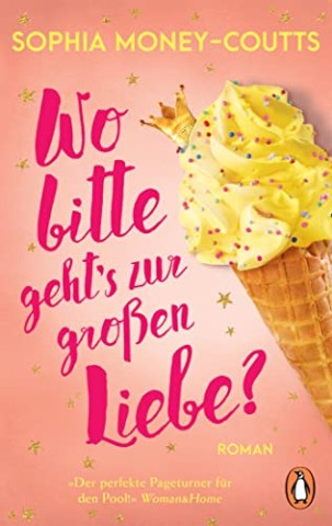 Cover: Sophia Money-Coutts - Wo bitte geht&rsquo;s zur gro&szlig;en Liebe_: Roman. Stella Shakespeare ist 32 und in einem Dilemma. Die neue RomCom mit Feel-good-Garantie