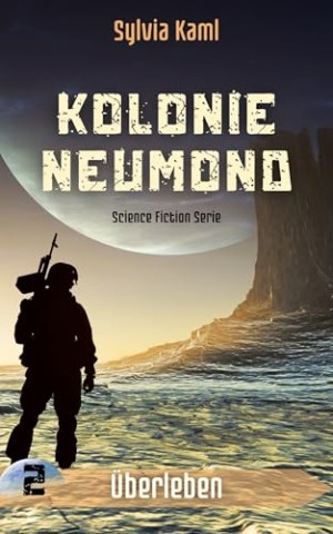 Cover: Sylvia Kaml - Kolonie Neumond: &Uuml;berleben