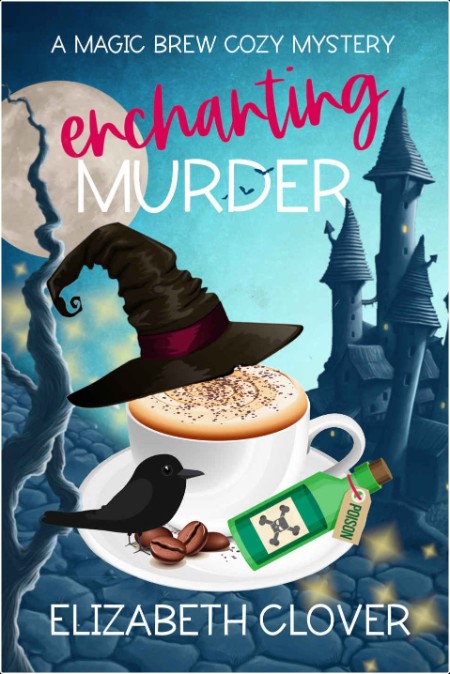 [mystery] Enchanting Murder, Magic Brew (01) by Elizabeth Clover