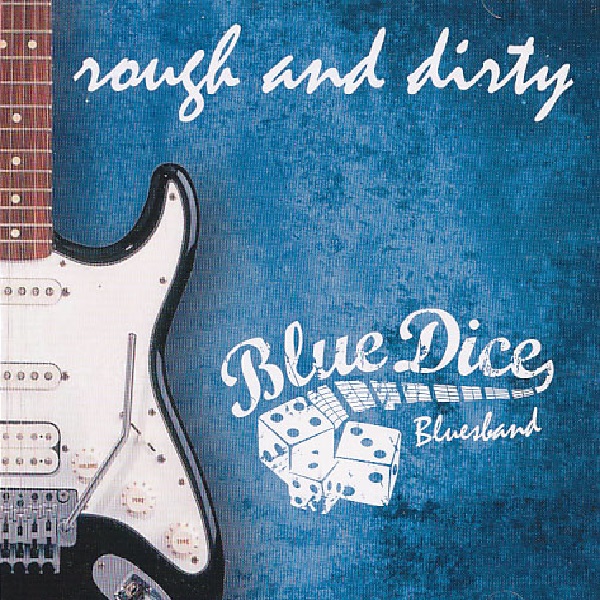 Blue Dice Bluesband - Rough And Dirty 2013