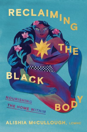 Reclaiming the Black Body - Alishia McCullough