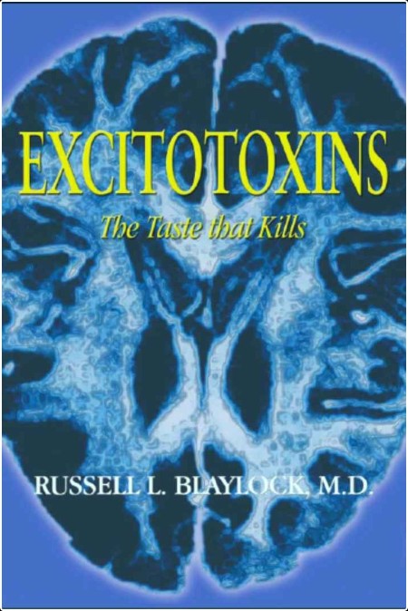 [medical] Excitotoxins  The Taste That Kills by Russell L  Blaylock