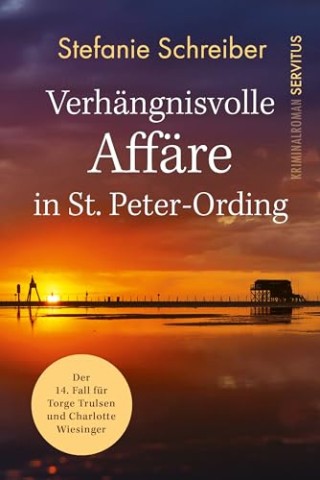 Cover: Stefanie Schreiber - Verh&auml;ngnisvolle Aff&auml;re in St. Peter-Ording: Der 14. Fall f&uuml;r Torge Trulsen und Charlotte Wiesinger