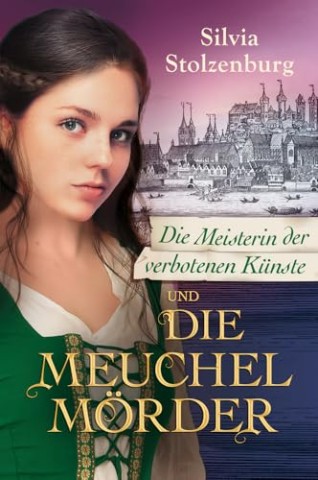 Cover: Silvia Stolzenburg - Die Meisterin der verbotenen K&uuml;nste und die Meuchelm&ouml;rder (Die Esslingen-Trilogie 2)