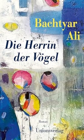 Cover: Bachtyar Ali - Die Herrin der V&ouml;gel: Roman