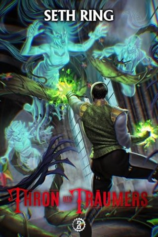 Cover: Seth Ring - Thron des Tr&auml;umers 2: Ein Fantasy-LitRpg-Abenteuer