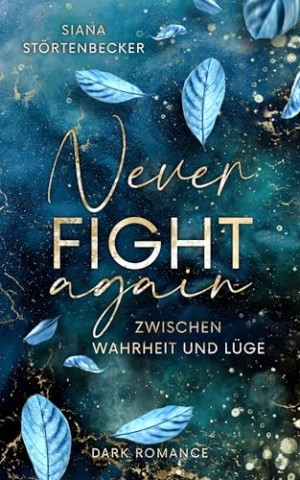 Cover: Siana St&ouml;rtenbecker - Never fight again: Zwischen Wahrheit und L&uuml;ge