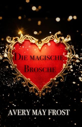 Cover: Avery May Frost - Die magische Brosche