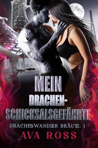 Cover: Ava Ross - Mein Drachen-Schicksalsgef&auml;hrte
