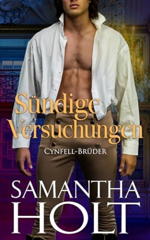 Cover: Samantha Holt - S&uuml;ndige Versuchungen: Historischer Liebesroman (Cynfell-Br&uuml;der 6)