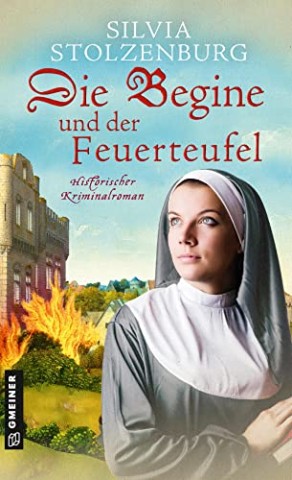 Cover: Silvia Stolzenburg - Die Begine und der Feuerteufel: Historischer Kriminalroman