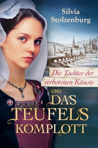 Cover: Silvia Stolzenburg - Die Tochter der verbotenen K&uuml;nste und das Teufelskomplott (Die Esslingen-Trilogie 1)