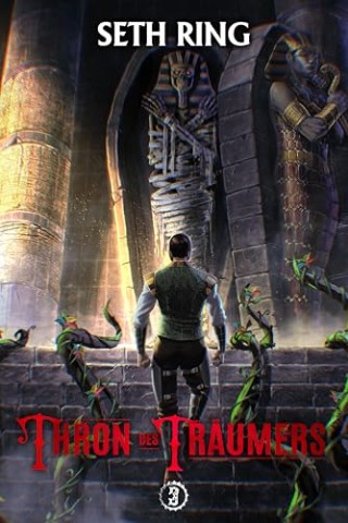 Cover: Seth Ring - Thron des Tr&auml;umers 3: Ein Fantasy-LitRpg-Abenteuer