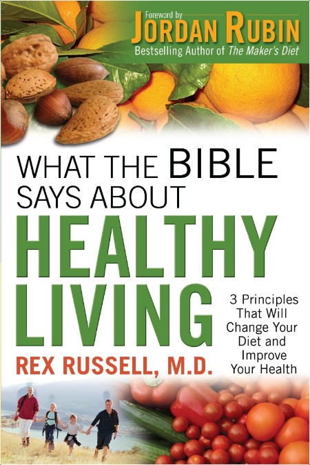 [pol-soc-relig] What the Bible Says About Healthy Living by Rex Russell