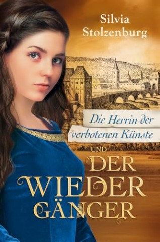 Cover: Silvia Stolzenburg - Die Herrin der verbotenen K&uuml;nste und der Wiederg&auml;nger (Die Esslingen-Trilogie 3)