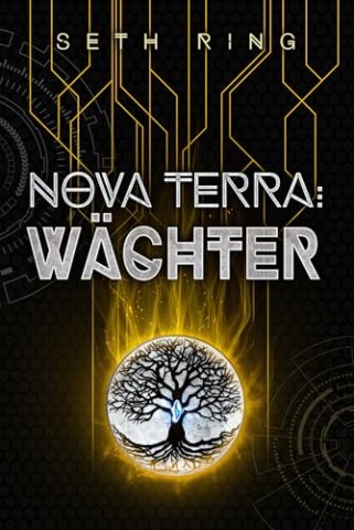 Cover: Seth Ring - Nova Terra: W&auml;chter: Ein LitRpg_GameLit-Abenteuer (Titan 4)