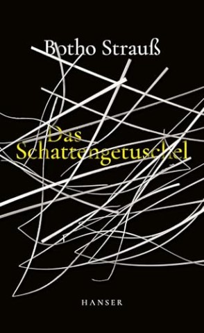 Cover: Botho Strau&szlig; - Das Schattengetuschel