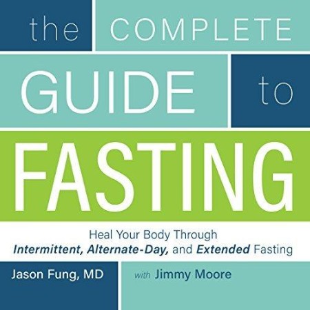 The Complete Guide to Fasting - [AUDIOBOOK]