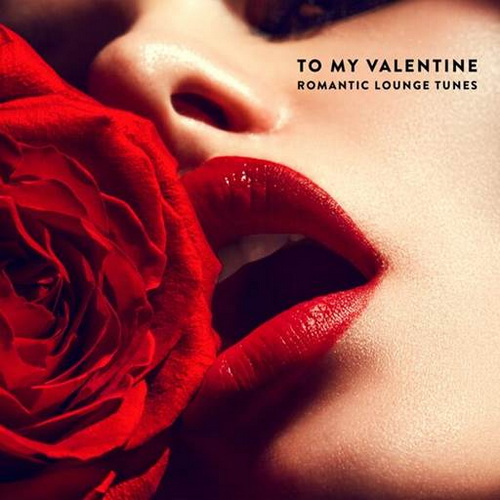 To My Valentine Romantic Lounge Tunes (2025) FLAC