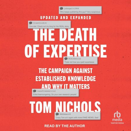 The Death of Expertise: The Campaign against Established Knowledge and Why it Matters, 2nd Editio...