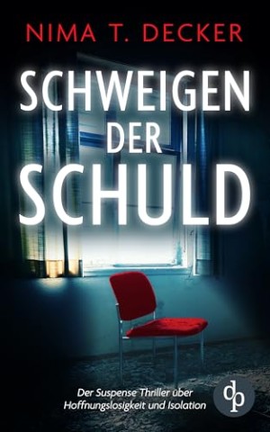 Cover: Nima T. Decker - Schweigen der Schuld: Ein Suspense Roman &uuml;ber Schuld, Rache und menschliche Abgr&uuml;nde