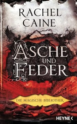 Cover: Rachel Caine - Asche und Feder &ndash; Die Magische Bibliothek: Die Dark-Academia-Sensation - Roman