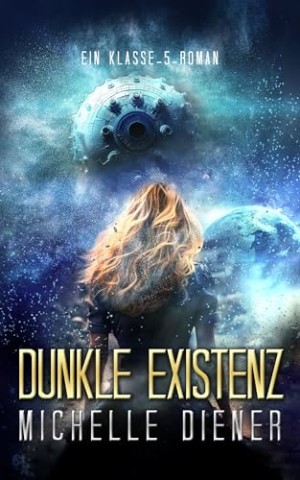 Cover: Michelle Diener - Dunkle Existenz: Ein Klasse-5-Roman