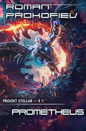 Cover: Roman Prokofiev - Prometheus (Projekt Stellar Buch 9): LitRpg-Serie