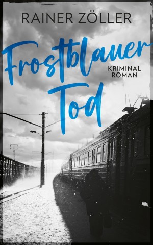 Cover: Rainer Z&ouml;ller - Frostblauer Tod: Kriminalroman