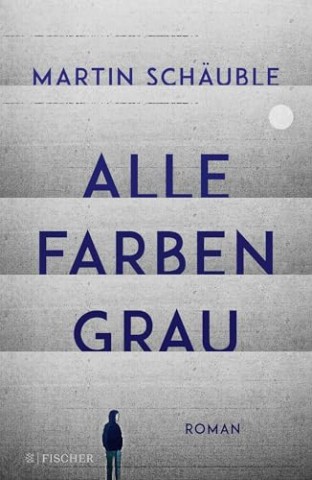 Cover: Martin Sch&auml;uble - Alle Farben grau: Roman _ wichtiger Roman &uuml;ber psychische Erkrankungen bei Jugendlichen (ab 14 Jahre) │ Von Erfolgsautor Martin Sch&auml;uble