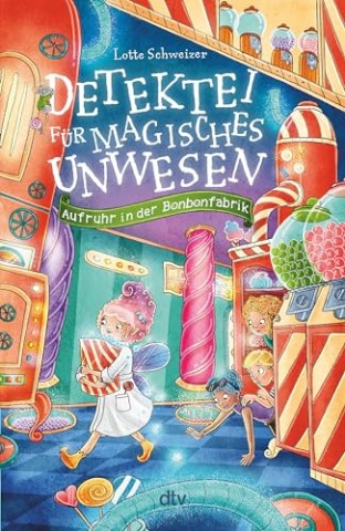 Cover: Lotte Schweizer - Detektei f&uuml;r magisches Unwesen &ndash; Aufruhr in der Bonbonfabrik