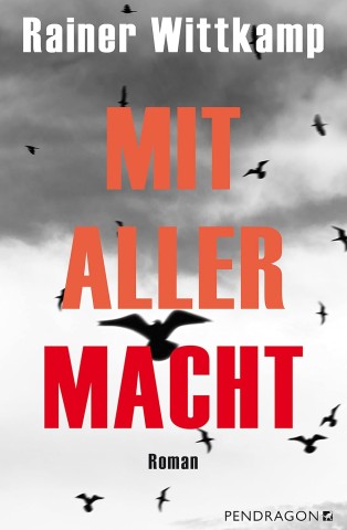Cover: Rainer Wittkamp - Mit aller Macht: Roman
