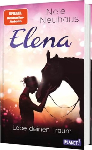 Cover: Nele Neuhaus - Elena - Ein Leben f&uuml;r Pferde 8 - Lebe deinen Traum