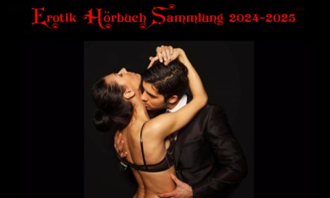 Erotik Hörbuch Sammlung 2024-2025
