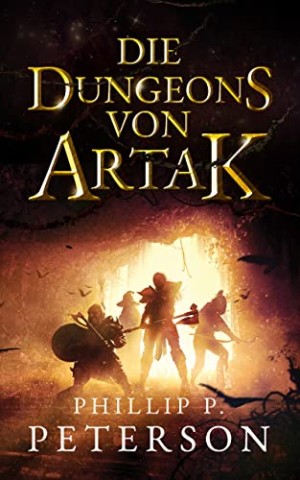Phillip P. Peterson - Die Dungeons von Artak