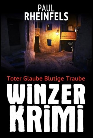 Cover: Paul Rheinfels - Toter Glaube Blutige Traube: Winzerkrimi (Benno Sturm und der Mord auf dem Friedhof 10)