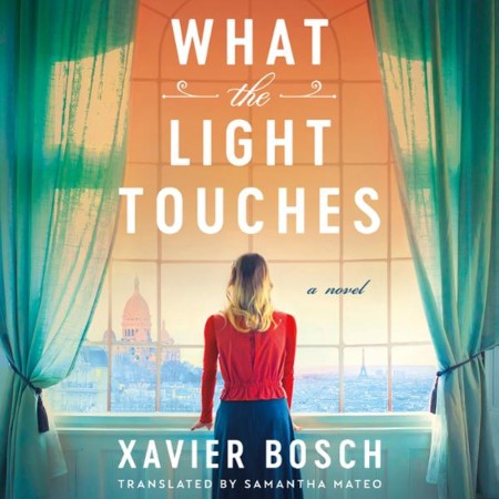 What the Light Touches: A Novel - [AUDIOBOOK]