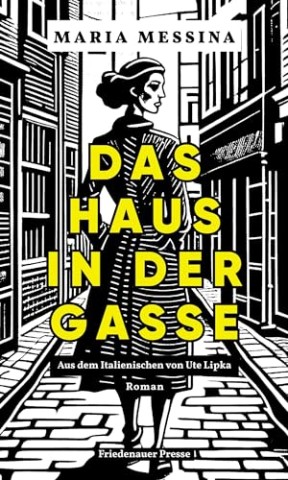 Cover: Maria Messina - Das Haus in der Gasse: Roman