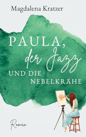 Cover: Magdalena Kratzer - Paula, der Jazz und die Nebelkr&auml;he