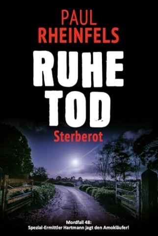 Cover: Paul Rheinfels - Ruhetod Sterberot: Thriller (Spezial-Ermittler Hartmann jagt den Amokl&auml;ufer 48)