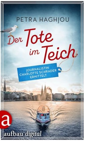 Cover: Petra Haghjou - Der Tote im Teich: Journalistin Charlotte Schrader ermittelt