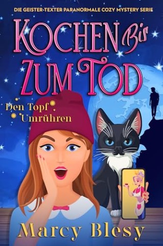 Cover: Marcy Blesy - Kochen Bis Zum Tod: Den Topf Umr&uuml;hren (Die Geister-Texter Paranormale Cozy Mystery Serie 1)