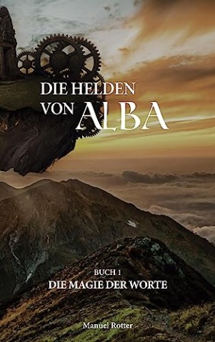 Cover: Manuel Rotter - Die Magie der Worte: Die Helden von Alba