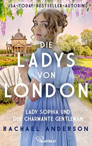 Cover: Rachael Anderson - Die Ladys von London - Lady Sophia und der charmante Gentleman