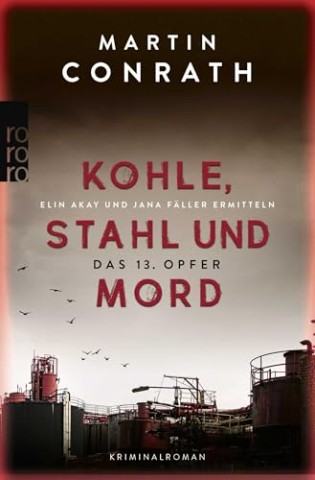 Cover: Martin Conrath - Kohle, Stahl und Mord: Das 13. Opfer: Elin Akay und Jana F&auml;ller ermitteln